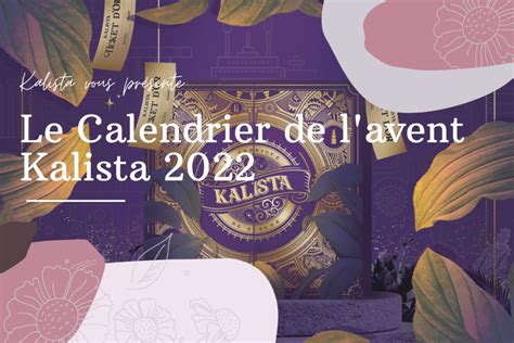 Ouvrons ensemble le Calendrier de l’Avent Kalista 2022.